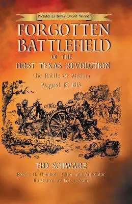 Zapomenuté bojiště první texaské revoluce: První bitva u Mediny 18. srpna 1813. - Forgotten Battlefield of the First Texas Revolution: The First Battle of Medina August 18, 1813