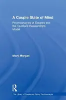 Párový stav mysli: Psychoanalýza párů a Tavistockův model vztahů - A Couple State of Mind: Psychoanalysis of Couples and the Tavistock Relationships Model
