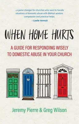 Když domov bolí: Příručka, jak moudře reagovat na domácí násilí ve vaší církvi. - When Home Hurts: A Guide for Responding Wisely to Domestic Abuse in Your Church