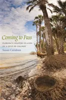 Coming to Pass: Floridské pobřežní ostrovy v zálivu změn - Coming to Pass: Florida's Coastal Islands in a Gulf of Change
