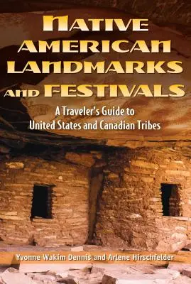 Památky a slavnosti původních obyvatel Ameriky: Průvodce pro cestovatele po původních obyvatelích Spojených států a Kanady - Native American Landmarks and Festivals: A Traveler's Guide to Indigenous United States and Canada