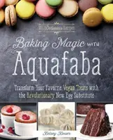 Kouzlo pečení s Aquafabou: Proměňte své oblíbené veganské pochoutky pomocí nové revoluční náhrady vajec - Baking Magic with Aquafaba: Transform Your Favorite Vegan Treats with the Revolutionary New Egg Substitute