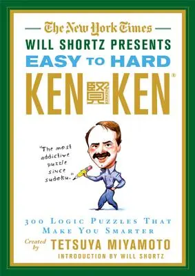 The New York Times Will Shortz představuje snadný až těžký Kenken: 300 logických hádanek, díky nimž budete chytřejší - The New York Times Will Shortz Presents Easy to Hard KenKen: 300 Logic Puzzles That Make You Smarter