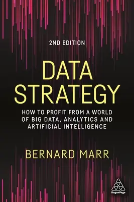Datová strategie: Jak profitovat ze světa velkých dat, analytiky a umělé inteligence? - Data Strategy: How to Profit from a World of Big Data, Analytics and Artificial Intelligence