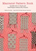 Macrame Pattern Book: Macrame Pattern Book: Macrame Pattern Book: Macrame Pattern Book: Macrame Pattern Book: Obsahuje více než 70 uzlů a malých opakovacích vzorů a projekty - Macrame Pattern Book: Includes Over 70 Knots and Small Repeat Patterns Plus Projects