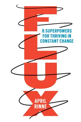Flux: 8 superschopností, jak prosperovat v neustálých změnách - Flux: 8 Superpowers for Thriving in Constant Change