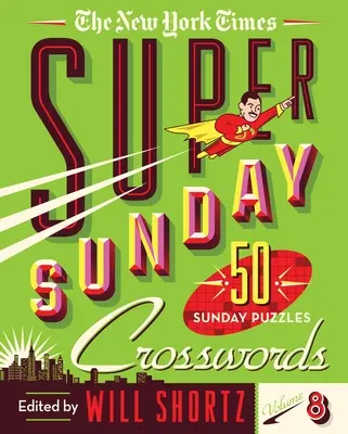The New York Times Super nedělní křížovky 8. díl: 50 nedělních hádanek - The New York Times Super Sunday Crosswords Volume 8: 50 Sunday Puzzles