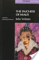 Vévodkyně z Malfi: John Webster (Revels Student Editions) - Duchess of Malfi: By John Webster (Revels Student Editions)