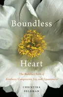 Bezmezné srdce: Buddhova cesta laskavosti, soucitu, radosti a vyrovnanosti - Boundless Heart: The Buddha's Path of Kindness, Compassion, Joy, and Equanimity