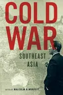 Jihovýchodní Asie za studené války - Cold War Southeast Asia