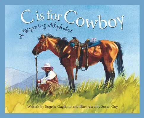 C jako kovboj: Wyomingská abeceda - C Is for Cowboy: A Wyoming Alphabet