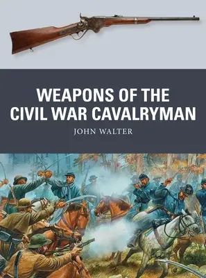 Zbraně kavaleristy z občanské války - Weapons of the Civil War Cavalryman