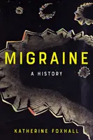 Migréna: A History (Historie) - Migraine: A History