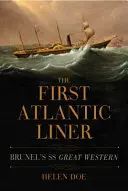 První atlantská liniová loď: Brunelova první atlantická loď - Velká západní parní loď - The First Atlantic Liner: Brunel's Great Western Steamship