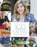 Umění jíst - Psychologie trvalého hubnutí - Artful Eating - The Psychology of Lasting Weight Loss
