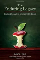 Trvalý odkaz: Strukturovaná nerovnost v amerických veřejných školách - The Enduring Legacy: Structured Inequality in America's Public Schools