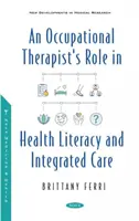 Úloha ergoterapeuta v oblasti zdravotní gramotnosti a integrované péče - Occupational Therapist's Role in Health Literacy and Integrated Care