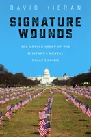 Podpisové rány: Válečné zranění: Nevyprávěný příběh o krizi duševního zdraví v armádě - Signature Wounds: The Untold Story of the Military's Mental Health Crisis