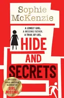 Úkryt a tajemství - Thrillerový trhák od Sophie McKenzieové, která se stala milionovým bestsellerem. - Hide and Secrets - The blockbuster thriller from million-copy bestselling Sophie McKenzie