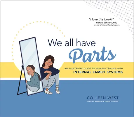 Všichni máme své části: Ilustrovaný průvodce léčením traumat pomocí vnitřních rodinných systémů - We All Have Parts: An Illustrated Guide to Healing Trauma with Internal Family Systems