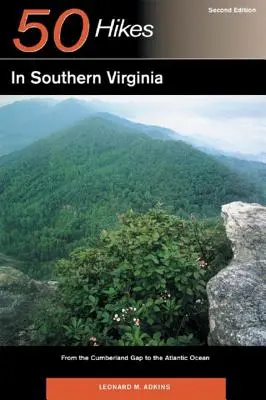 Průvodce pro objevitele 50 túr v jižní Virginii: Od Cumberlandské propasti k Atlantickému oceánu. - Explorer's Guide 50 Hikes in Southern Virginia: From the Cumberland Gap to the Atlantic Ocean
