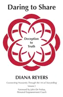 Odvaha sdílet: Od klamu k pravdě - Daring to Share: Deception to Truth