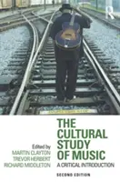 Kulturní studie o hudbě: A Critical Introduction - The Cultural Study of Music: A Critical Introduction