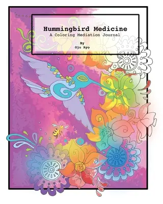 Hummingbird Medicine: Barevný meditační deník - Hummingbird Medicine: A Coloring Meditation Journal
