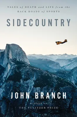 Sidecountry: Jak se žije v Americe a jak se žije v Americe? Příběhy o smrti a životě ze zapadlých sportovních cest - Sidecountry: Tales of Death and Life from the Back Roads of Sports