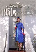 Tvorba vintage oblečení pro ženy z 50. let 20. století - Making Vintage 1950s Clothes for Women