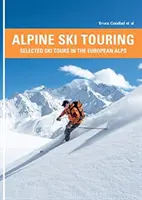 Alpská lyžařská turistika - Vybrané lyžařské túry v evropských Alpách - Alpine Ski Touring - Selected Ski Tours in the European Alps