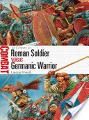 Římský voják versus germánský válečník: 1. století ad. - Roman Soldier Vs Germanic Warrior: 1st Century Ad