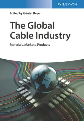 Globální kabelový průmysl: Materiály, trhy, výrobky - The Global Cable Industry: Materials, Markets, Products