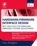 Návrh hardwarového/firmwarového rozhraní: Nejlepší postupy pro zlepšení vývoje vestavěných systémů - Hardware/Firmware Interface Design: Best Practices for Improving Embedded Systems Development