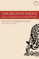 Relativní rodák: Eseje o domorodých pojmových světech: Relativní vztahy (Relative Relative: Essays on Indigenous Conceptual Worlds) - The Relative Native: Essays on Indigenous Conceptual Worlds