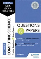 Essential SQA Exam Practice (Základní cvičení ke zkoušce SQA): Higher Computing Science Questions and Papers - Essential SQA Exam Practice: Higher Computing Science Questions and Papers