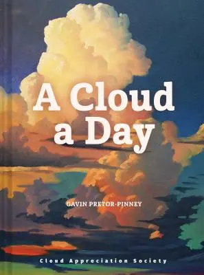 Mrak na den: (Kniha Společnosti pro oceňování mraků, povznášející pozitivní dárek, kniha o umění mraků, kniha pro snílky) - A Cloud a Day: (Cloud Appreciation Society Book, Uplifting Positive Gift, Cloud Art Book, Daydreamers Book)