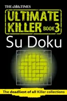 The Times Ultimate Killer Su Doku, kniha 3: Nejsmrtelnější ze všech sbírek zabijáků - The Times Ultimate Killer Su Doku, Book 3: The Deadliest of All Killer Collections