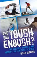 Jste dost silní? - Nejtěžší, nejkrvavější a nejtěžší výzvy na světě - Are You Tough Enough? - The Toughest, Bloodiest and Hardest Challenges in the World