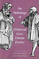 Antologie středověké poezie milostných debat - An Anthology of Medieval Love Debate Poetry