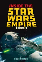 Uvnitř říše Hvězdných válek: Memoáry: V srdci Star Wars: Vzpomínky - Inside the Star Wars Empire: A Memoir