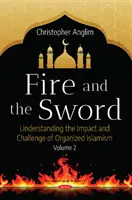 Oheň a meč 2. díl - Pochopení mnoha tváří organizovaného islamismu - Fire and the Sword Volume 2 - Understanding the Many Facets of Organized Islamism