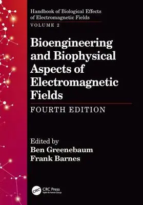 Bioinženýrské a biofyzikální aspekty elektromagnetických polí, čtvrté vydání - Bioengineering and Biophysical Aspects of Electromagnetic Fields, Fourth Edition