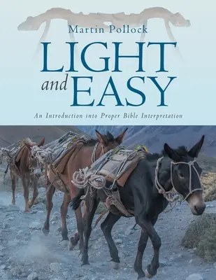 Lehce a snadno: Úvod do správného výkladu Bible - Light and Easy: An Introduction into Proper Bible Interpretation