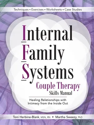 Příručka dovedností pro párovou terapii vnitřních rodinných systémů: Uzdravení vztahů pomocí intimity zevnitř ven - Internal Family Systems Couple Therapy Skills Manual: Healing Relationships with Intimacy from the Inside Out