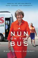 Jeptiška v autobuse: Jak může každý z nás vytvořit naději, změnu a komunitu - A Nun on the Bus: How All of Us Can Create Hope, Change, and Community