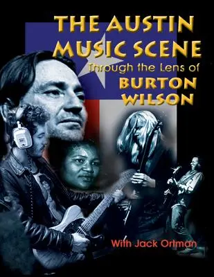 Austinská hudební scéna: Objektivem Burtona Wilsona - Austin Music Scene: Through the Lens of Burton Wilson