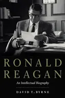 Ronald Reagan: Intelektuální životopis - Ronald Reagan: An Intellectual Biography