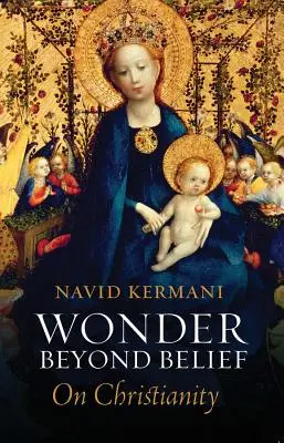 Zázrak za hranicemi víry: O křesťanství - Wonder Beyond Belief: On Christianity