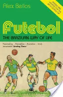 Futebol - brazilský způsob života - aktualizované vydání - Futebol - The Brazilian Way of Life - Updated Edition